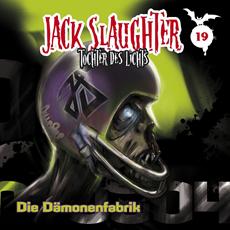  Jack Slaughter – Die Tochter Des Lichts 19: Die D&auml;monenfabrik