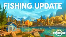 “We're gonna need a bigger van!” Outbound Fishing Update Is OUT NOW