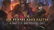 Battle Brothers Announces Free DLC OF FLESH AND FAITH to be released
