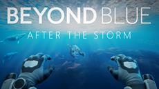 Beyond Blue: After the Storm - Start Your VR Deep Sea Expedition Today!