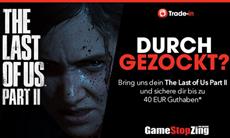 BuyBack bei GameStopZing: Durchgezockt? - The Last of Us Part II zur&uuml;ckbringen und bis zu 40 Euro Guthaben sichern! 