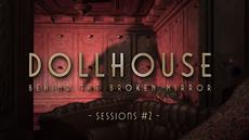 Dollhouse: Behind The Broken Mirror breaks down gameplay in new Sessions!