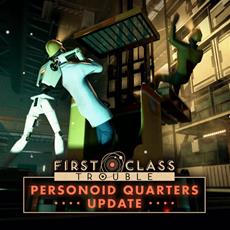 First Class Trouble Personoid Quarters Update Now Live