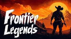 FRONTIER LEGENDS, the Open-World Western Adventure, Rides Into Early Access This Spring