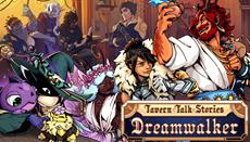 Influencer/press demo access for D&amp;D inspired visual novel “Tavern Talk Stories: Dreamwalker” available now before public launch