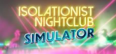 Isolationist Nightclub Simulator Goes on Sale for 50% off from May 24th to May 31st!