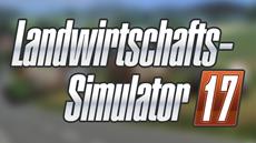 Landwirtschafts-Simulator 17 - Die Erfolgsgeschichte der beliebten Serie wird fortgesetzt!