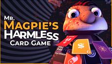 Mr. Magpie would like you to play a harmless card game