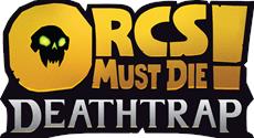 Orcs Must Die! Deathtrap JETZT ERH&Auml;LTLICH