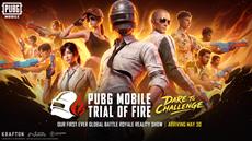 PUBG MOBILE Launches First-Ever Global Reality Show, Trial of Fire