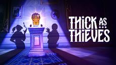 Thick as Thieves Pricing and Future Plans Confirmed
