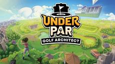 Under Par Golf Architect Is Available Now on PC and Consoles